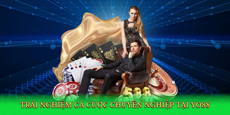 Trải nghiệm cá cược chuyên nghiệp tại Yo88