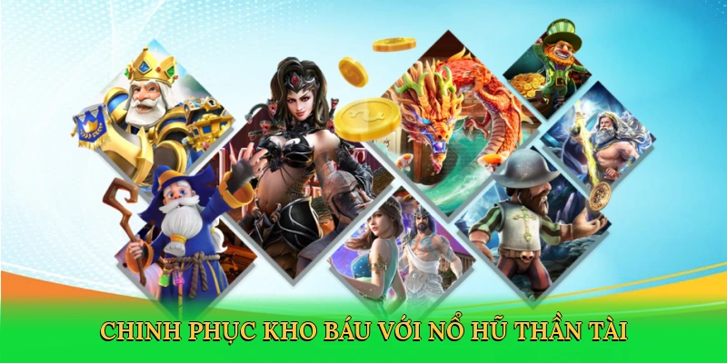 Chinh phục kho báu với nổ hũ thần tài