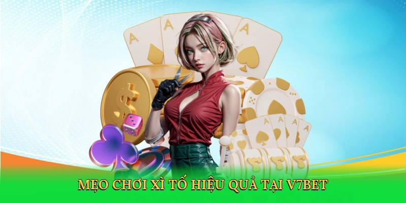 Mẹo chơi xì tố hiệu quả tại V7BET