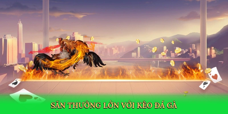 san-thuong-lon-voi-keo-da-ga-3