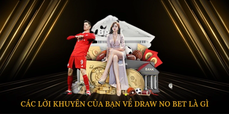 Các Lời Khuyên Của Bạn Về Draw No Bet Là Gì