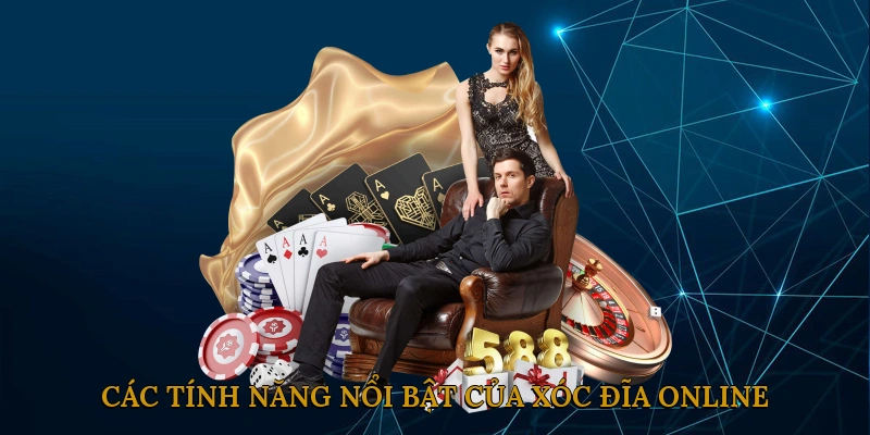 Các Tính Năng Nổi Bật Của Xóc Đĩa Online
