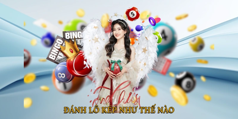 Đánh lô kép như thế nào
