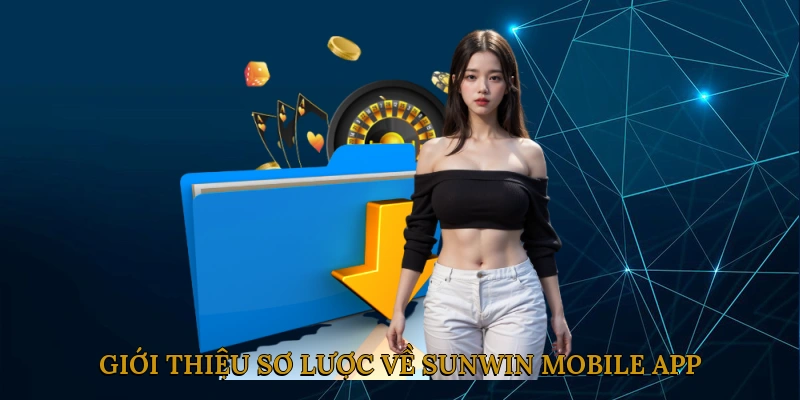 Giới thiệu sơ lược về SUNWIN mobile app