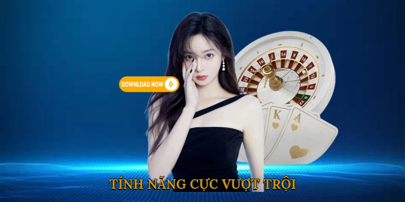 Tính năng cực vượt trội