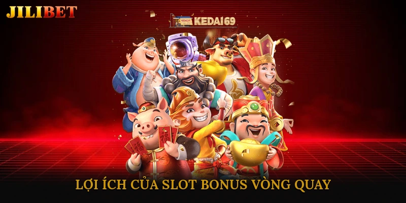 Lợi Ích Của Slot Bonus Vòng Quay