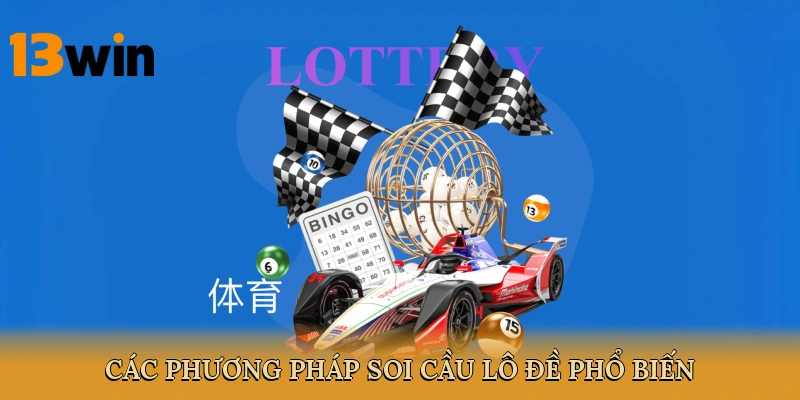 Các phương pháp soi cầu lô đề phổ biến