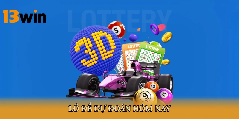 lô đề dự đoán hôm nay