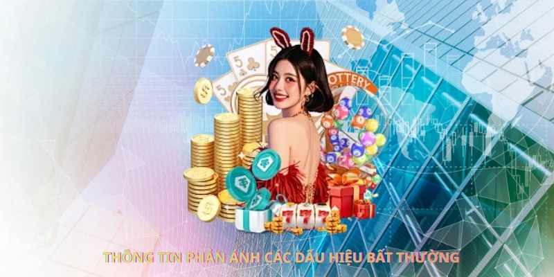 Thông tin phản ánh các dấu hiệu bất thường