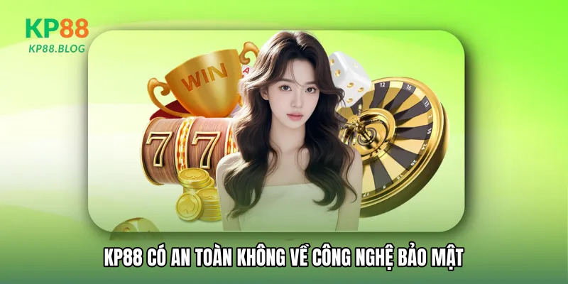 KP88 có an toàn không về công nghệ bảo mật