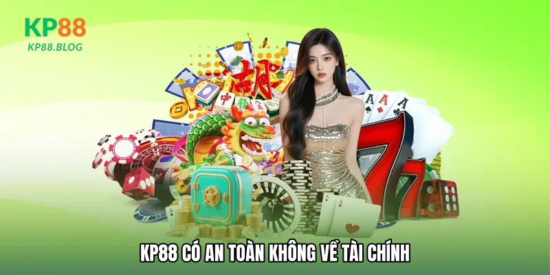 KP88 có an toàn không về tài chính